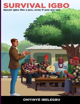 Paperback Survival Igbo: Speak Igbo like a pro, even if you are not Book