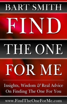 Paperback Find The One For Me: Insights, Wisdom & Real Advice On Finding The One For You Book