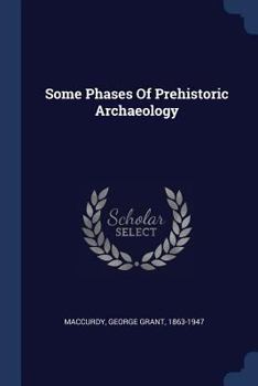 Paperback Some Phases Of Prehistoric Archaeology Book