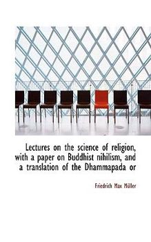 Paperback Lectures on the Science of Religion, with a Paper on Buddhist Nihilism, and a Translation of the Dha Book