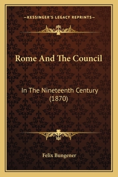Paperback Rome And The Council: In The Nineteenth Century (1870) Book