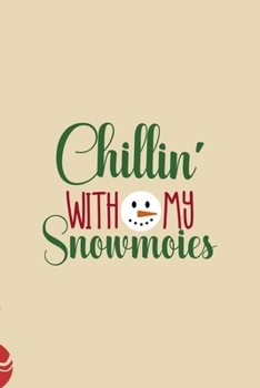 Chillin' With My Snowmoies: All Purpose 6x9 Blank Lined Notebook Journal Way Better Than A Card Trendy Unique Gift Christmas Spheres Snowman