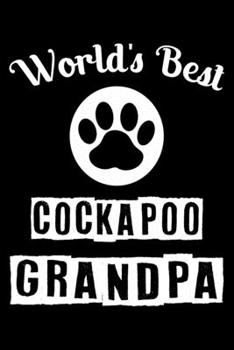World's Best Cockapoo Grandpa: Cute Cockapoo Lined journal Notebook, Great Accessories & Gift Idea for Cockapoo Owner & Lover. Lined journal Notebook With An Inspirational Quote.