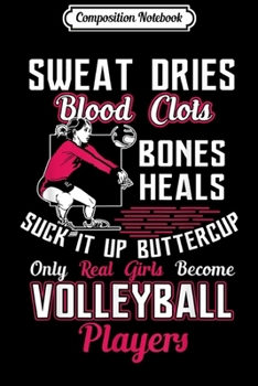 Composition Notebook: Only Real Girls Become Volleyball Players Sports  Journal/Notebook Blank Lined Ruled 6x9 100 Pages