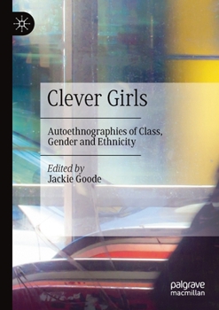 Paperback Clever Girls: Autoethnographies of Class, Gender and Ethnicity Book