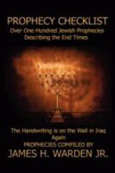 Prophecy Checklist: Over One Hundred Bible Prophecies By Jewish Prophets and Apostles Counting Down to the Second Coming of Jesus Christ