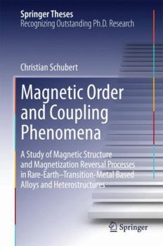 Hardcover Magnetic Order and Coupling Phenomena: A Study of Magnetic Structure and Magnetization Reversal Processes in Rare-Earth-Transition-Metal Based Alloys Book
