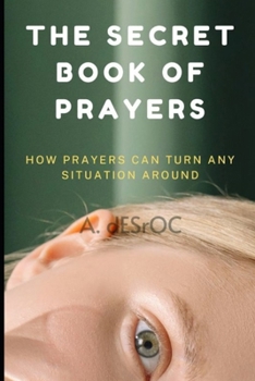 Paperback The Secret Book of Prayers: How Prayers Can Turn Any Situation Around Book