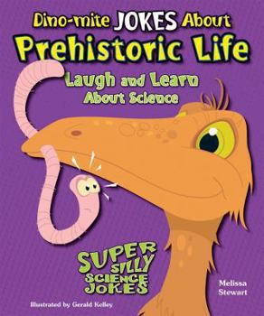 Dino-Mite Jokes about Prehistoric Life: Laugh and Learn about Science - Book  of the Super Silly Science Jokes