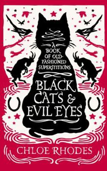 Hardcover Black Cats & Evil Eyes: A Book of Old-Fashioned Superstitions Book