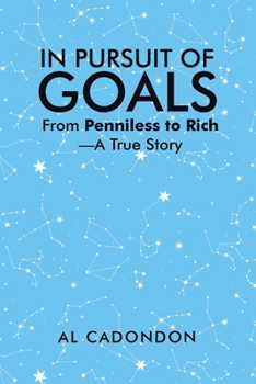 Paperback In Pursuit of Goals: From Penniless to Rich -A True Story Book
