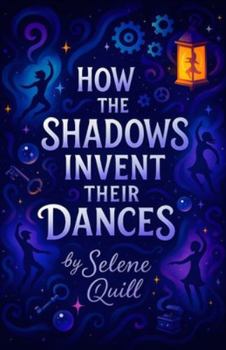 Paperback How the Shadows Invent Their Dances Book