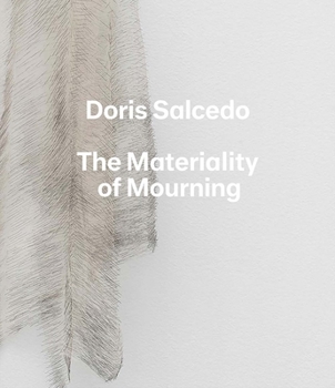 Hardcover Doris Salcedo: The Materiality of Mourning Book