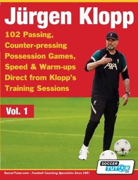 Paperback Jurgen Klopp - 102 Passing, Counter-pressing Possession Games, Speed & Warm-ups Direct from Klopp's Training Sessions Book