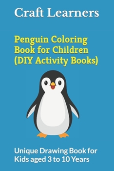 Paperback Penguin Coloring Book for Children (DIY Activity Books): Unique Drawing Book for Kids aged 3 to 10 Years Book
