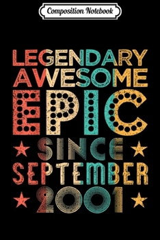 Composition Notebook: Legendary Awesome Epic Since September 2001 Birthday Gift  Journal/Notebook Blank Lined Ruled 6x9 100 Pages