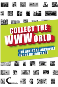 Paperback Collect the WWWorld. The Artist as Archivist in the Internet Age (Black and White Edition) Book