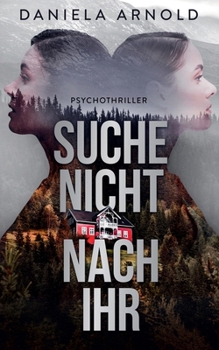 Suche nicht nach ihr!: Thriller (German Edition)