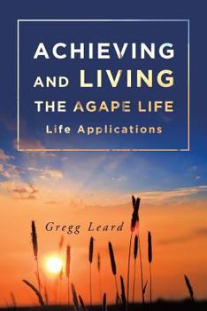 Paperback Achieving and Living the Agape Life Book