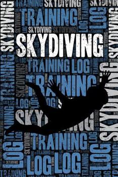 Paperback Skydiving Training Log and Diary: Skydiving Training Journal and Book for Skydiver and Instructor - Skydiving Notebook Tracker Book