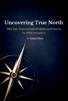 Paperback Uncovering True North: How Fast-Growth Organizations Recover Clarity When Scaling Breaks Everything Book