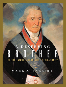 Hardcover A Deserving Brother: George Washington and Freemasonry Book