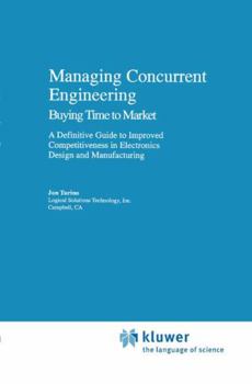 Hardcover Managing Concurrent Engineering: Buying Time to Market: A Definitive Guide to Improved Competitiveness in Electronics Design and Manufacturing Book