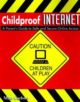 Paperback Childproof Internet: A Parent's Guide to Safe and Secure Online Access Book