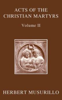 Hardcover The Acts of the Christian Martyrs, Volume II Book