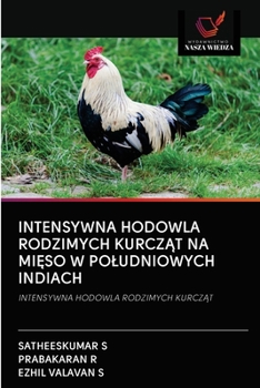 Paperback Intensywna Hodowla Rodzimych Kurcz&#260;t Na Mi&#280;so W Poludniowych Indiach [Polish] Book