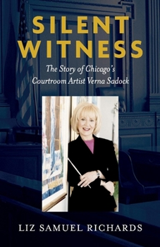 Paperback Silent Witness: The Story of Chicago's Courtroom Sketch Artist Verna Sadock Book