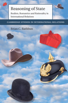 Paperback Reasoning of State: Realists, Romantics and Rationality in International Relations Book