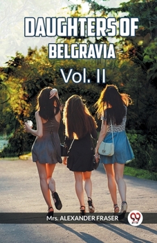 Paperback DAUGHTERS OF BELGRAVIA Vol. II Book