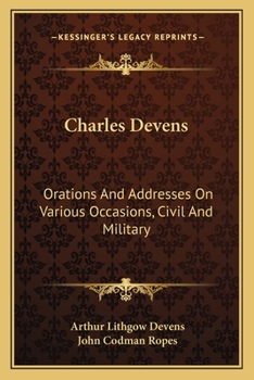 Paperback Charles Devens: Orations And Addresses On Various Occasions, Civil And Military Book