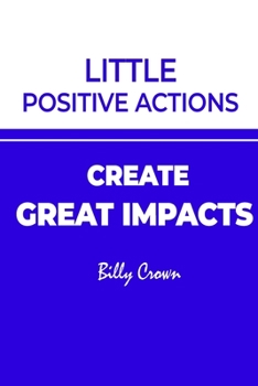 Paperback Little Positive Actions create Great Impacts Book