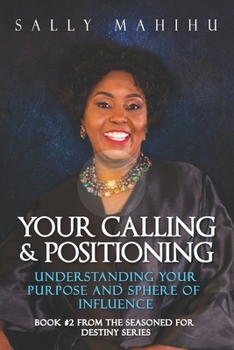 Paperback Your Calling and Positioning: Understanding Your Purpose and Sphere of Influence Book