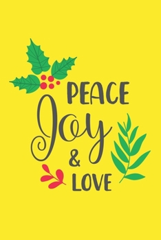 Peace Joy & Love Christmas & Holiday Notebook | Blank Lined Journal Notebook for Writing Notes: Christmas Journal/Diary Lined Paper 100 Pages 6"x9" Line Journal Book