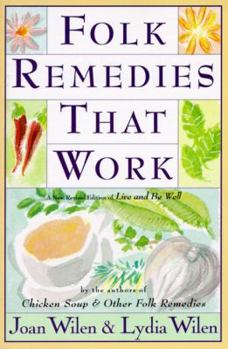 Paperback Folk Remedies That Work: By Joan and Lydia Wilen, Authors of Chicken Soup & Other Folk Remedies Book