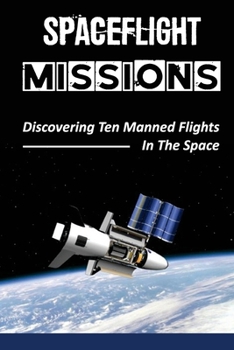 Paperback Spaceflight Missions: Discovering Ten Manned Flights In The Space: Project Mercury Flight Book