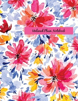 Paperback Unlined Plain Notebook: Illustrated Hand Painted Flowers, Large Blank Notebook, Plain Notebook / Journal, for your Dairies, Notes 110 pages Pe Book