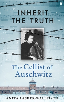 Inherit the Truth 1939-1945: The Documented Experiences of a Survivor of Auschwitz and Belsen