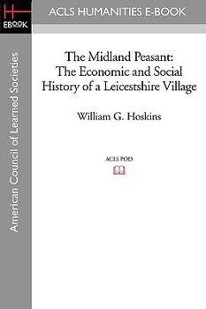 Paperback The Midland Peasant: The Economic and Social History of a Leicestshire Village Book