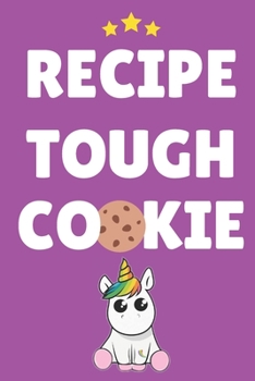 recipe tough cookie unicorn: This Notebook/Journal is a lovely gift for all the Unicorn est des cookie lovers in your life, Unicorn Journal has a Cute Fun cover.