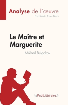 Paperback Le Maître et Marguerite de Mikhail Bulgakov (Analyse de l'oeuvre): Résumé complet et analyse détaillée de l'oeuvre [French] Book