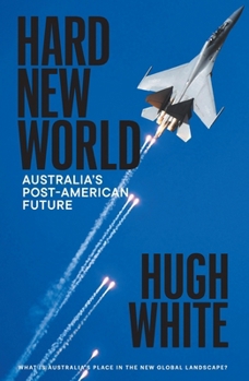 Hard New World: Australia's Post-American Future
