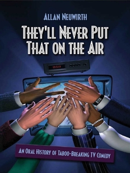 Paperback They'll Never Put That on the Air: The New Age of TV Comedy Book