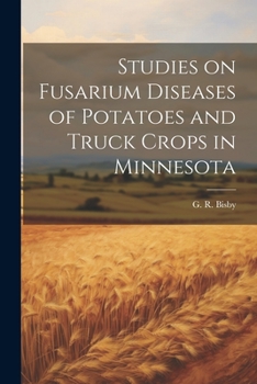 Paperback Studies on Fusarium Diseases of Potatoes and Truck Crops in Minnesota Book