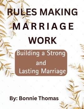 Paperback Rules Making Marriage Work: Building a Strong and Lasting Marriage Book