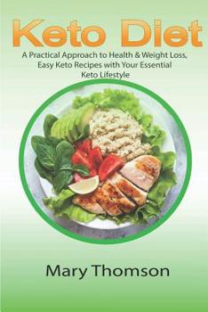 Paperback Keto Diet: A Practical Approach to Health & Weight Loss, Easy Keto Recipes with Your Essential Keto Lifestyle Book
