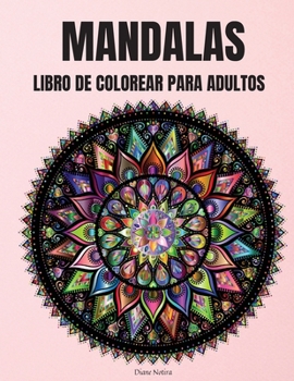 Mandalas Libro de Colorear para Adultos: Hermoso libro para colorear de mandalas para la relajación -Diseño de mandalas para adultos para aliviar el estrés